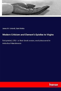 Modern Criticism and Clement's Epistles to Virgins - Cotterill, James M.;Melito, Saint