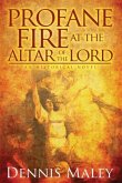 Profane Fire at the Altar of the Lord