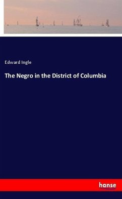 The Negro in the District of Columbia - Ingle, Edward