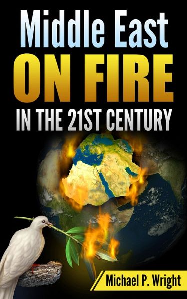 Middle East on Fire in the 21st Century (eBook, ePUB) Middle East on Fire in the 21st Century (eBook, ePUB)