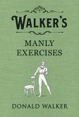 Walker's Manly Exercises (eBook, ePUB)
