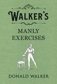 Walker's Manly Exercises (eBook, ePUB) Walker's Manly Exercises (eBook, ePUB)