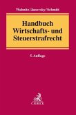 Handbuch Wirtschafts- und Steuerstrafrecht