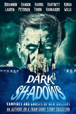 Cover Dark Shadows: Vampires and Ghosts of New Orleans (An Authors on a Train Short Story Collection) (eBook, ePUB)
