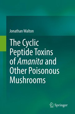 The Cyclic Peptide Toxins of Amanita and Other Poisonous Mushrooms - Walton, Jonathan