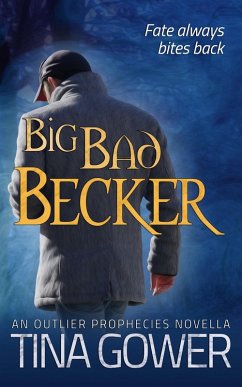 Big Bad Becker (The Outlier Prophecies, #1.5) (eBook, ePUB) - Gower, Tina