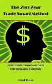 The Zero Fear Trade Smart Method (eBook, ePUB)