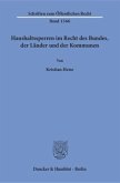 Haushaltssperren im Recht des Bundes, der Länder und der Kommunen.