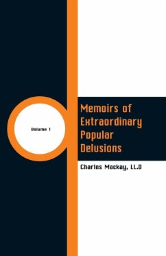 Memoirs of Extraordinary Popular Delusions - Mackay, LL. D Charles