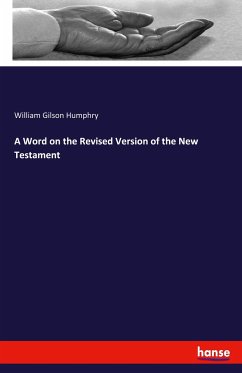 A Word on the Revised Version of the New Testament - Humphry, William Gilson