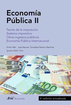 Economía pública II : teoría de la imposición, sistema impositivo, otros ingresos públicos, economía pública internacional - Albi Ibáñez, Emilio