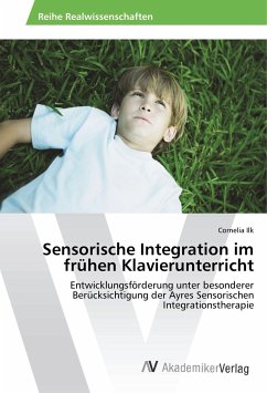 Sensorische Integration im frühen Klavierunterricht - Ilk, Cornelia