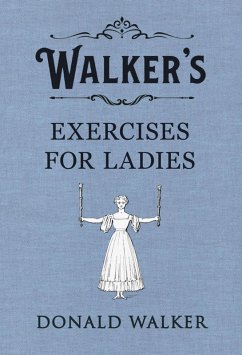Walker's Exercises for Ladies (eBook, ePUB) - Walker, Donald