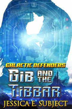 Cover Gib and the Tibbar (Galactic Defenders, #3) (eBook, ePUB)