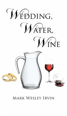 Wedding, Water, Wine - Irvin, Mark Wesley