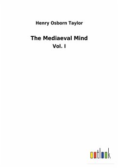 The Mediaeval Mind - Taylor, Henry Osborn