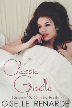 Classic Giselle: Queer and Quirky Erotica (eBook, ePUB) - Renarde, Giselle