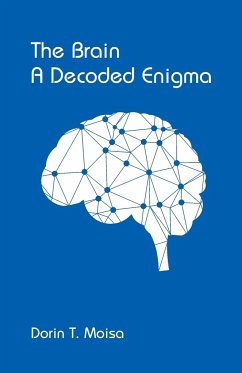 The Brain, A Decoded Enigma - Moisa, Dorin T.