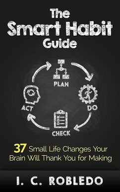 Cover The Smart Habit Guide: 37 Small Life Changes Your Brain Will Thank You for Making (Master Your Mind, Revolutionize Your Life, #3) (eBook, ePUB)