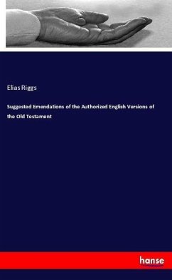 Suggested Emendations of the Authorized English Versions of the Old Testament - Riggs, Elias