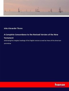 A Complete Concordance to the Revised Version of the New Testament - Thoms, John Alexander