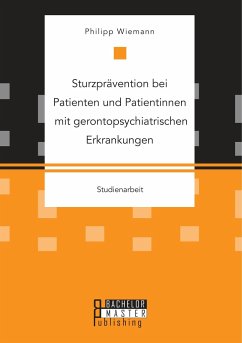 Sturzprävention bei Patienten und Patientinnen mit gerontopsychiatrischen Erkrankungen - Wiemann, Philipp