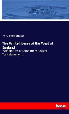 The White Horses of the West of England - Plenderleath, W. C.