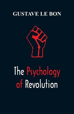 The Psychology of Revolution - Bon, Gustave Le