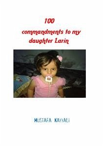 100 Commandments to My Daughter Larin (eBook, ePUB) - Kayyali, Mustafa