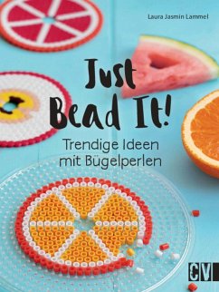 Just Bead It! (eBook, ePUB) - Lammel, Laura Jasmin