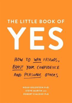 The Little Book of Yes! - Goldstein, Noah; Martin, Steve J.; Cialdini, Professor Robert B.