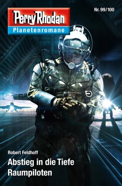 Abstieg in die Tiefe & Raumpiloten / Perry Rhodan - Planetenromane Bd.99+100 (eBook, ePUB) - Feldhoff, Robert
