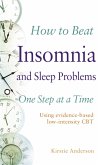 How to Beat Insomnia and Sleep Problems One Step at a Time: Using Evidence-Based Low-Intensity CBT