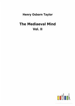 The Mediaeval Mind - Taylor, Henry Osborn