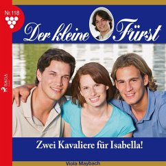 Der kleine Fürst, 118: Zwei Kavaliere für Isabella! (Ungekürzt) (MP3-Download) - Maybach, Viola