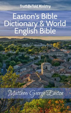 Easton's Bible Dictionary & World English Bible (eBook, ePUB) - Ministry, TruthBeTold; Easton, Matthew George