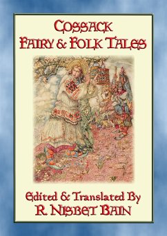 COSSACK FAIRY & FOLK TALES - 27 Illustrated Ukrainian Children's tales (eBook, ePUB) - E. Mouse, Anon; and Translated by R Nisbet Bain, Compiled; by NOEL L. NISBET, Illustrated