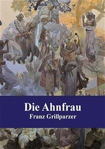 Die Ahnfrau (eBook, PDF) - Grillparzer, Franz