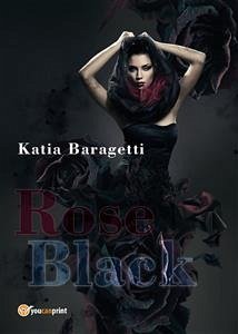 Rose black (eBook, PDF) - Baragetti, Katia