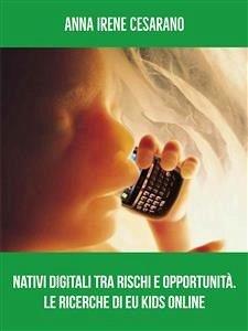 I Nativi digitali tra rischi e opportunità. Le ricerche di Eu Kids online (eBook, PDF) - Irene Cesarano, Anna