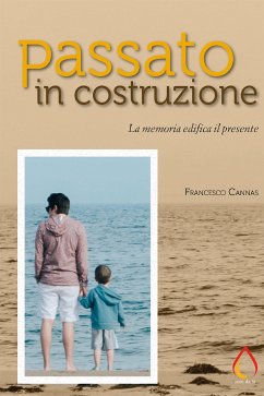 Passato in costruzione. La memoria edifica il presente (eBook, ePUB) - Cannas, Francesco