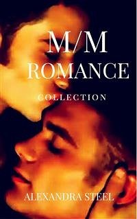 M/M Romance Collection (eBook, ePUB) - Steel, Alexandra