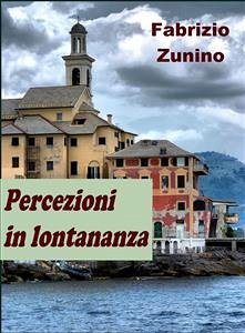 Percezioni in lontananza (eBook, ePUB) - Zunino, Fabrizio