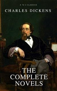 Charles Dickens: The Complete Novels [newly updated] (A to Z classics) (eBook, ePUB) - Dickens, Charles