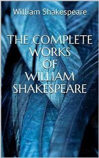 The Complete Works of William Shakespeare (eBook, ePUB) - Shakespeare, William