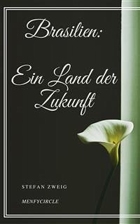 Brasilien: Ein Land der Zukunft (eBook, ePUB) - Zweig, Stefan