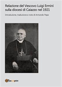 Relazione del Vescovo Luigi Ermini sulla diocesi di Caiazzo nel 1921 (eBook, PDF) - pepe, Armando