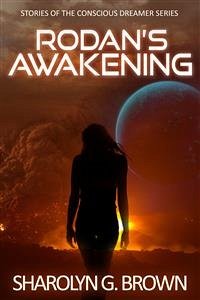 Rodan’s Awakening: Stories of The Conscious Dreamer Series (eBook, ePUB) - G. Brown, Sharolyn