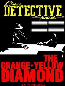 The Orange-Yellow Diamond (eBook, ePUB) - Fletcher, J.S.