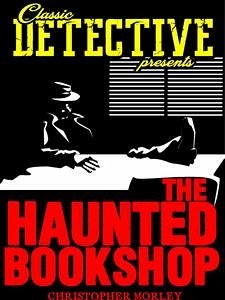 The Haunted Bookshop (eBook, ePUB) - Morley, Christopher